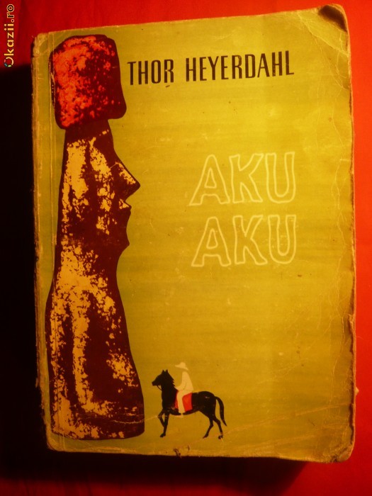 THOR HEYERDAHL  -  AKU-AKU   ed . 1961 foto mare