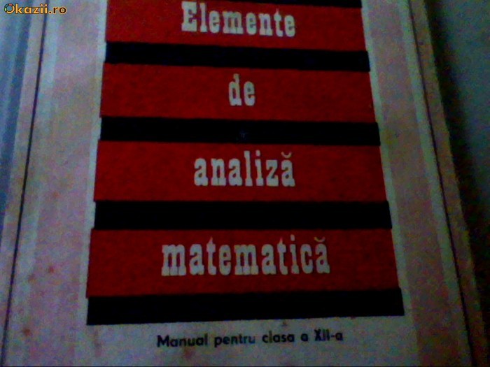 Caius Iacob - Elemente De Analiza Matematica - 1978 - 150 pag - pentru clasa a XII-a foto mare