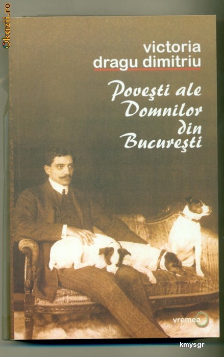 POVESTI ALE DOMNILOR DIN BUCURESTI  - Victoria Dragu Dimitriu foto mare