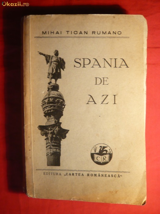 Mihai Tican Rumano - Spania de Azi -Prima Ed. 1936 foto mare